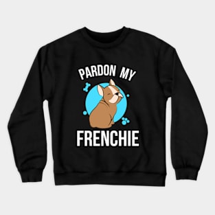 Pardon My Frenchie Crewneck Sweatshirt